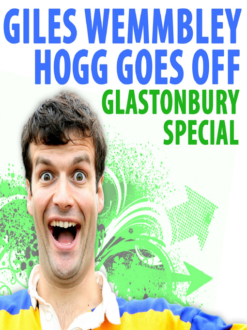 Title details for Giles Wemmbley Hogg Goes Off: Glastonbury Special by Graeme Garden - Available